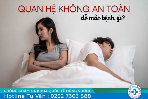 Quan hệ không an toàn có nguy cơ mắc bệnh lý gì?